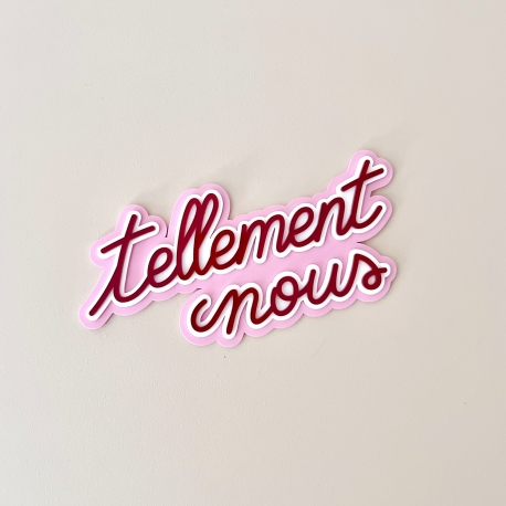 Enseigne tri-mati&egrave;res rose et rouge tellement nous